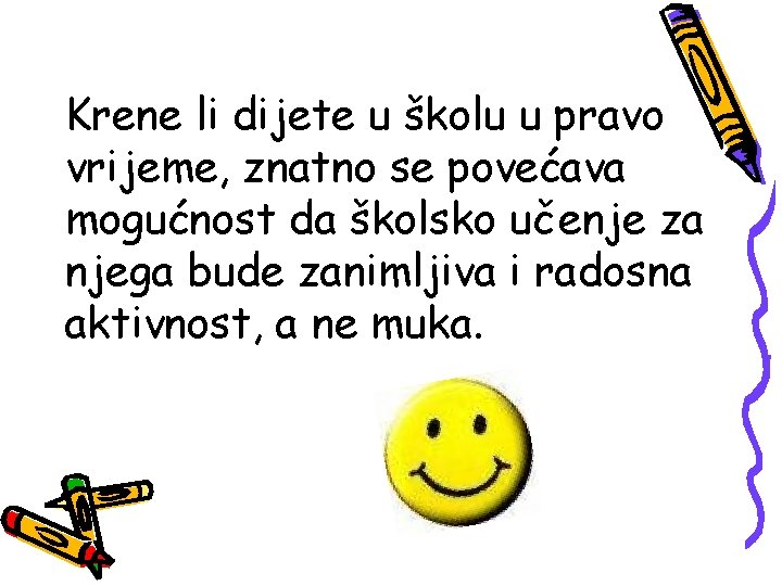 Krene li dijete u školu u pravo vrijeme, znatno se povećava mogućnost da školsko