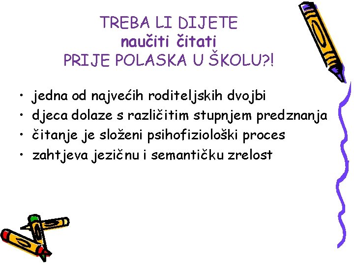 TREBA LI DIJETE naučiti čitati PRIJE POLASKA U ŠKOLU? ! • • jedna od