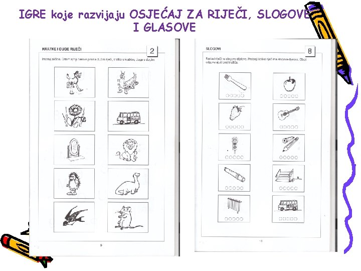 IGRE koje razvijaju OSJEĆAJ ZA RIJEČI, SLOGOVE I GLASOVE 