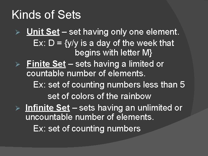 Kinds of Sets Unit Set – set having only one element. Ex: D =