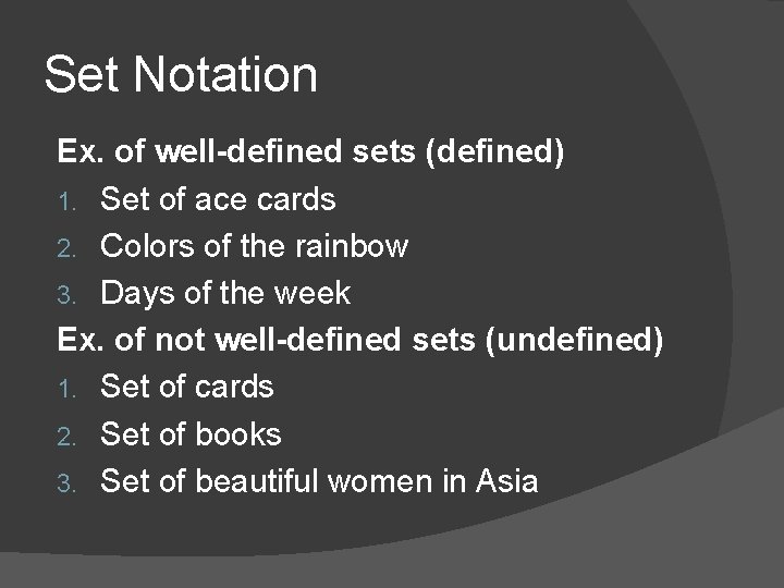 Set Notation Ex. of well-defined sets (defined) 1. Set of ace cards 2. Colors