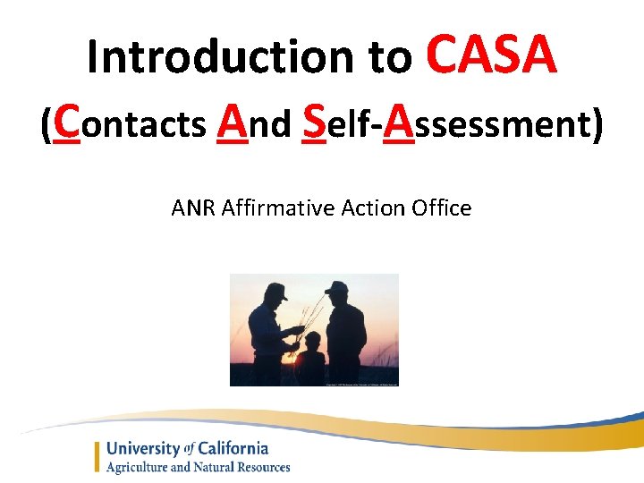 Introduction to CASA (Contacts And Self-Assessment) ANR Affirmative Action Office 