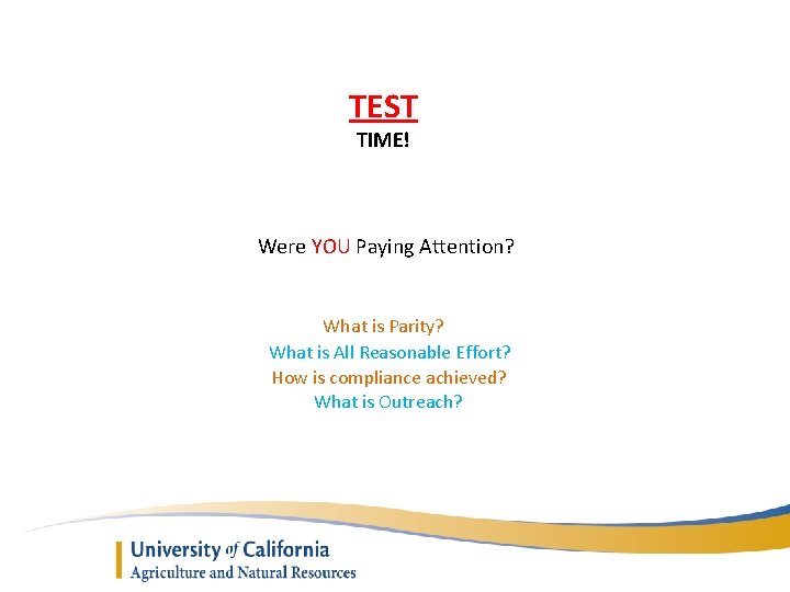 TEST TIME! Were YOU Paying Attention? What is Parity? What is All Reasonable Effort?