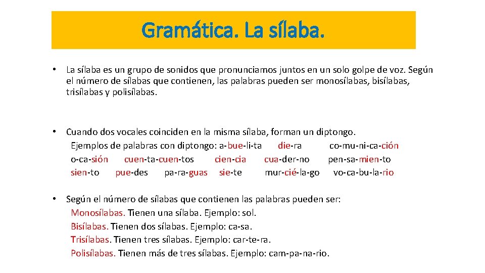 Gramática. La sílaba. • La sílaba es un grupo de sonidos que pronunciamos juntos