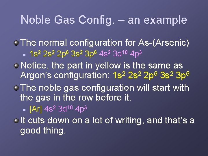 Noble Gas Config. – an example The normal configuration for As-(Arsenic) n 1 s