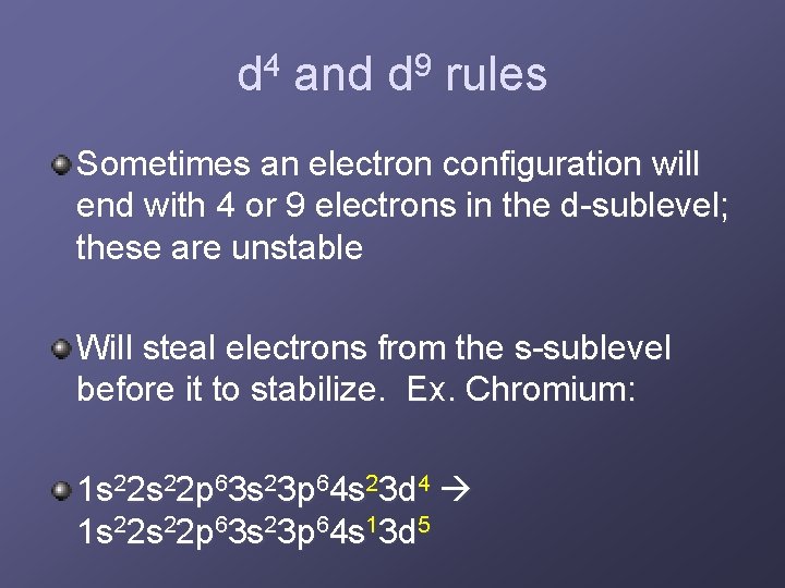 d 4 and d 9 rules Sometimes an electron configuration will end with 4