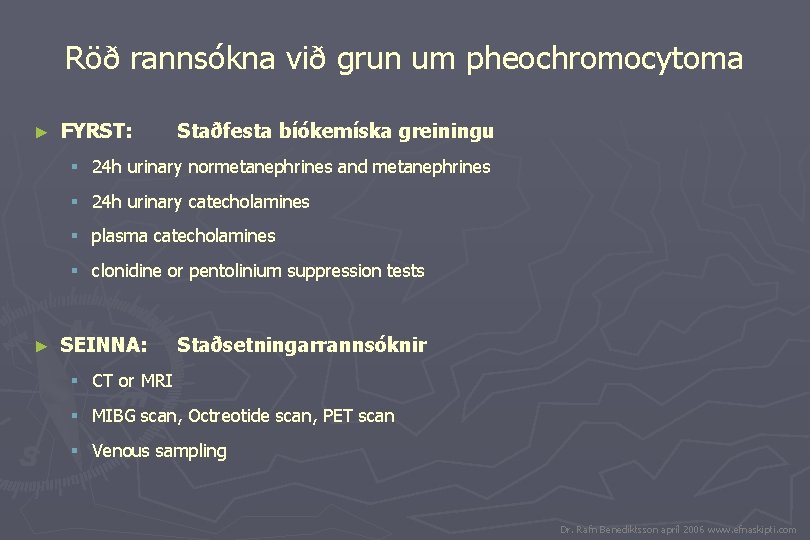 Röð rannsókna við grun um pheochromocytoma ► FYRST: Staðfesta bíókemíska greiningu § 24 h