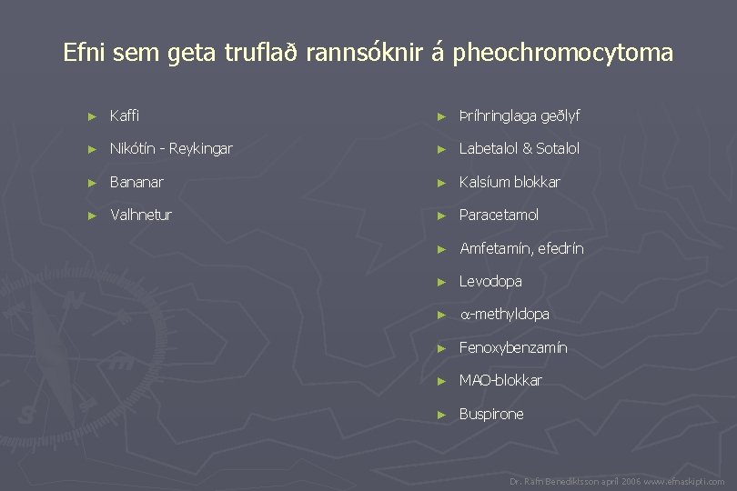 Efni sem geta truflað rannsóknir á pheochromocytoma ► Kaffi ► Þríhringlaga geðlyf ► Nikótín