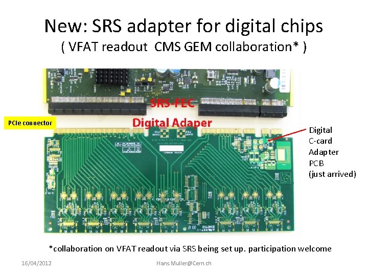 New: SRS adapter for digital chips ( VFAT readout CMS GEM collaboration* ) PCIe