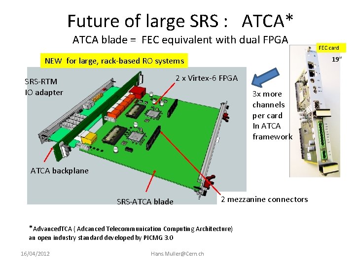 Future of large SRS : ATCA* ATCA blade = FEC equivalent with dual FPGA