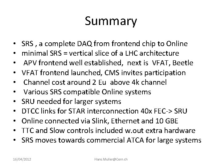 Summary • • • SRS , a complete DAQ from frontend chip to Online