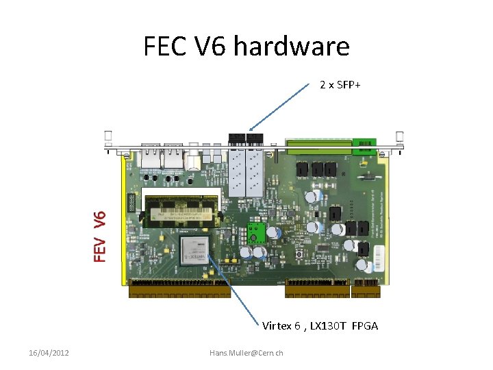 FEC V 6 hardware 2 x SFP+ Virtex 6 , LX 130 T FPGA