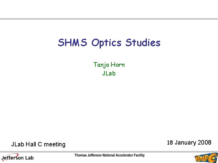 SHMS Optics Studies Tanja Horn JLab Hall C meeting 18 January 2008 