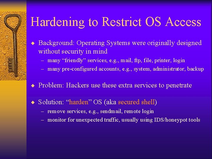 Hardening to Restrict OS Access ¨ Background: Operating Systems were originally designed without security Hardening to Restrict OS Access ¨ Background: Operating Systems were originally designed without security
