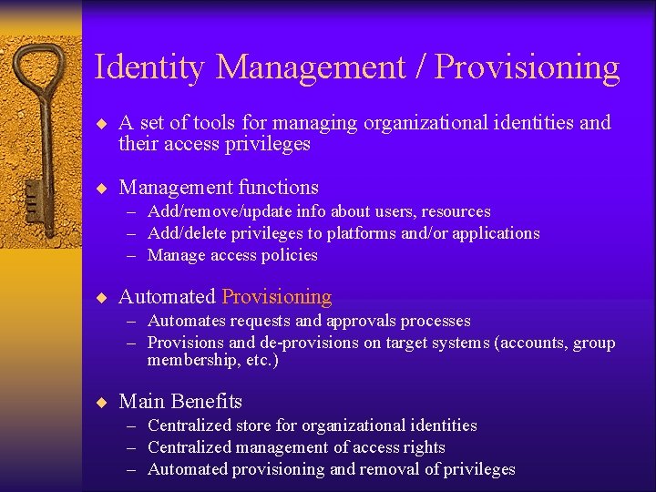 Identity Management / Provisioning ¨ A set of tools for managing organizational identities and Identity Management / Provisioning ¨ A set of tools for managing organizational identities and
