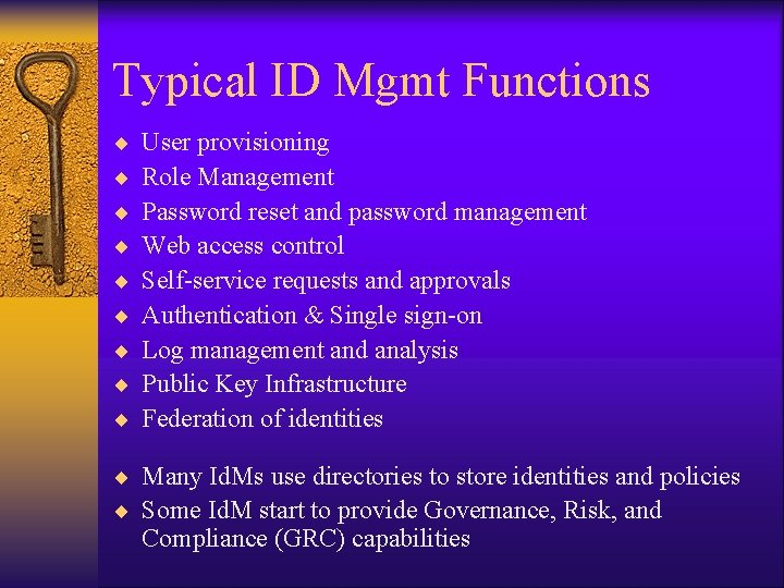 Typical ID Mgmt Functions ¨ ¨ ¨ ¨ ¨ User provisioning Role Management Password Typical ID Mgmt Functions ¨ ¨ ¨ ¨ ¨ User provisioning Role Management Password