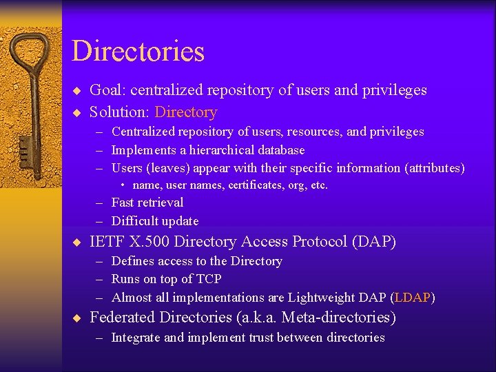 Directories ¨ Goal: centralized repository of users and privileges ¨ Solution: Directory – Centralized Directories ¨ Goal: centralized repository of users and privileges ¨ Solution: Directory – Centralized