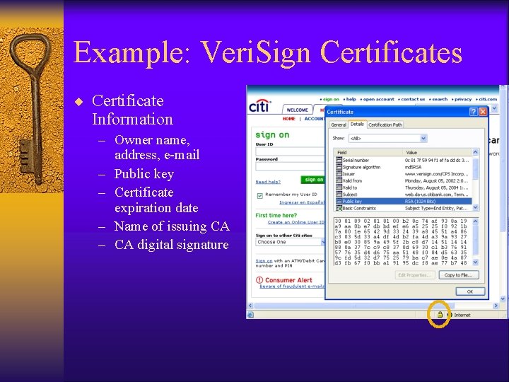 Example: Veri. Sign Certificates ¨ Certificate Information – Owner name, address, e-mail – Public Example: Veri. Sign Certificates ¨ Certificate Information – Owner name, address, e-mail – Public