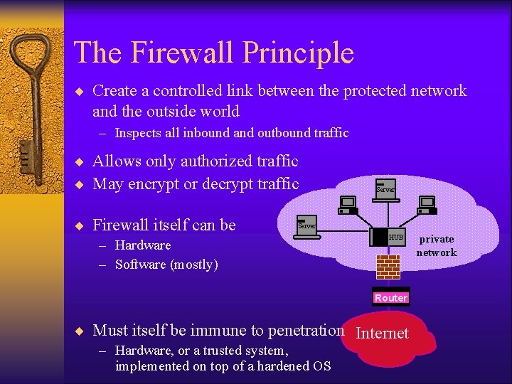 The Firewall Principle ¨ Create a controlled link between the protected network and the The Firewall Principle ¨ Create a controlled link between the protected network and the