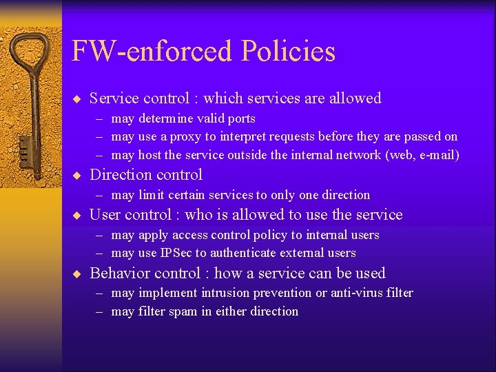 FW-enforced Policies ¨ Service control : which services are allowed – may determine valid FW-enforced Policies ¨ Service control : which services are allowed – may determine valid