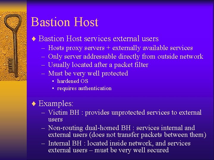 Bastion Host ¨ Bastion Host services external users – Hosts proxy servers + externally Bastion Host ¨ Bastion Host services external users – Hosts proxy servers + externally