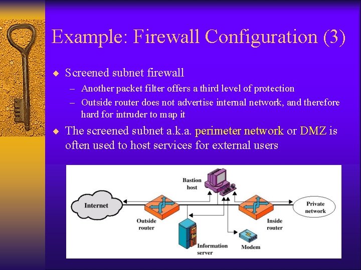Example: Firewall Configuration (3) ¨ Screened subnet firewall – Another packet filter offers a Example: Firewall Configuration (3) ¨ Screened subnet firewall – Another packet filter offers a