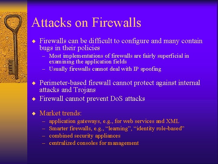 Attacks on Firewalls ¨ Firewalls can be difficult to configure and many contain bugs Attacks on Firewalls ¨ Firewalls can be difficult to configure and many contain bugs