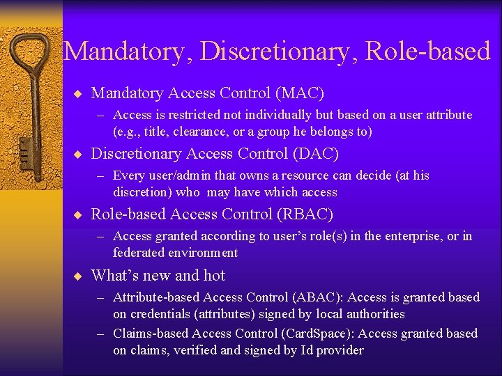 Mandatory, Discretionary, Role-based ¨ Mandatory Access Control (MAC) – Access is restricted not individually Mandatory, Discretionary, Role-based ¨ Mandatory Access Control (MAC) – Access is restricted not individually