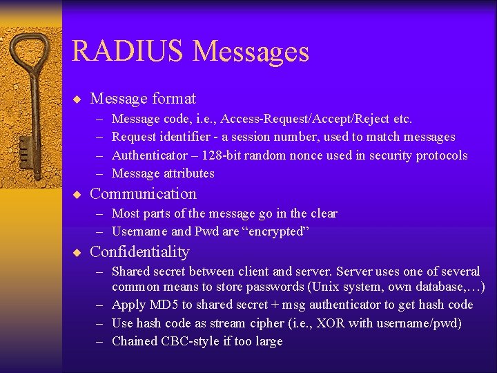 RADIUS Messages ¨ Message format – – Message code, i. e. , Access-Request/Accept/Reject etc. RADIUS Messages ¨ Message format – – Message code, i. e. , Access-Request/Accept/Reject etc.