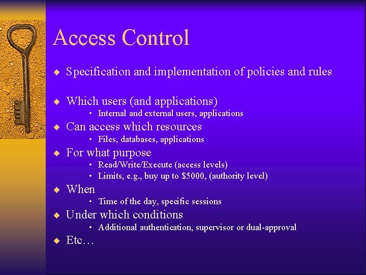 Access Control ¨ Specification and implementation of policies and rules ¨ Which users (and Access Control ¨ Specification and implementation of policies and rules ¨ Which users (and