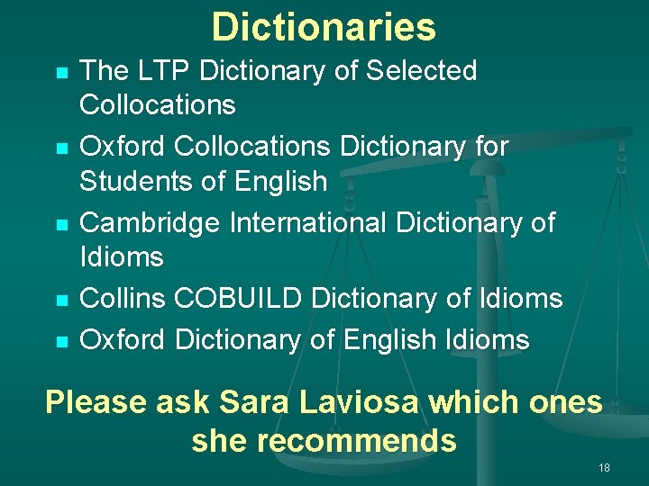 Dictionaries n n n The LTP Dictionary of Selected Collocations Oxford Collocations Dictionary for