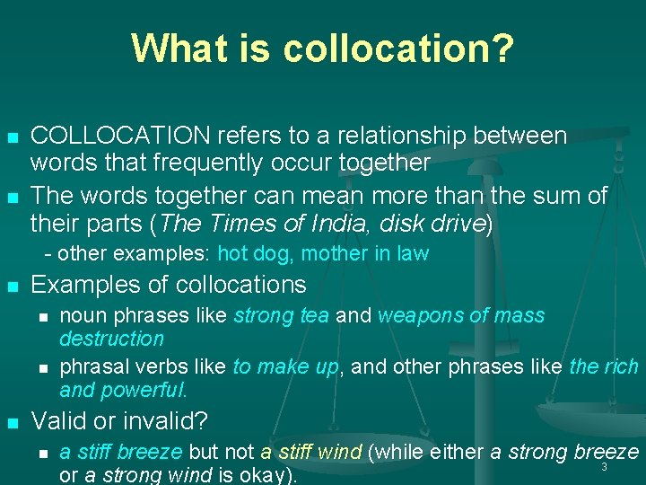 What is collocation? n n COLLOCATION refers to a relationship between words that frequently