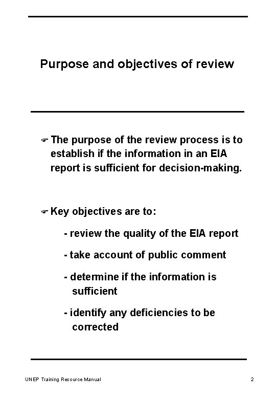 Purpose and objectives of review F The purpose of the review process is to