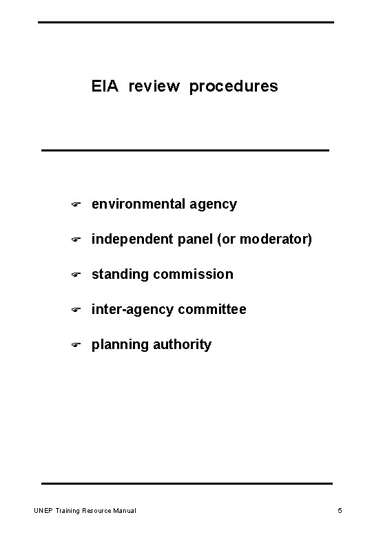 EIA review procedures F environmental agency F independent panel (or moderator) F standing commission