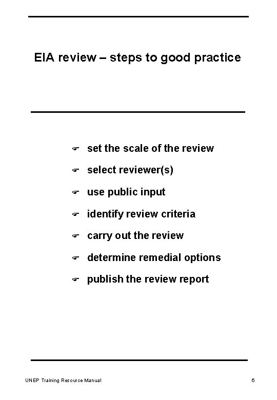 EIA review – steps to good practice F set the scale of the review