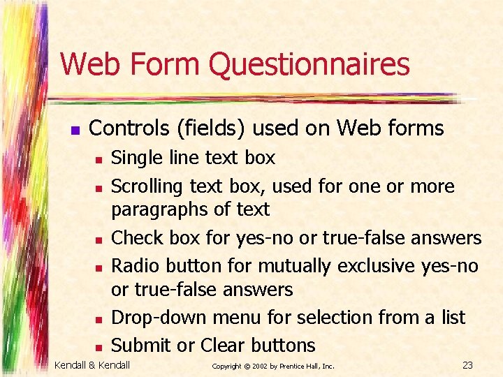 Web Form Questionnaires n Controls (fields) used on Web forms n n n Single