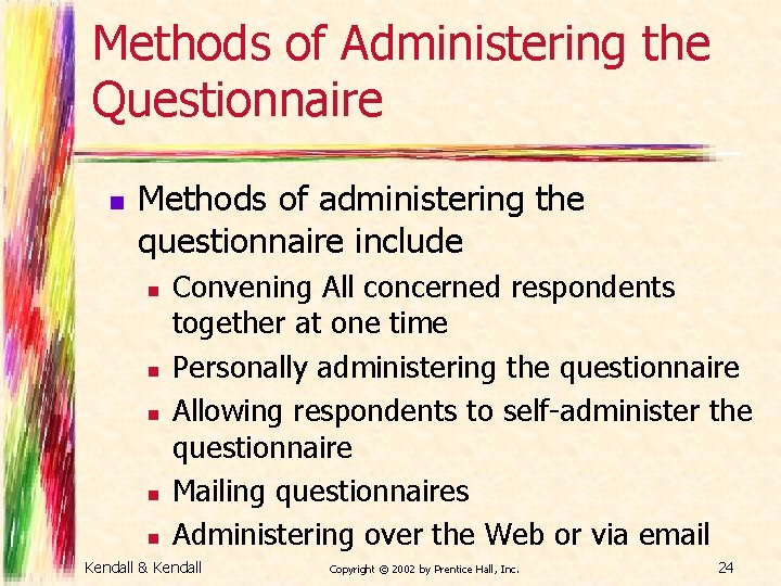 Methods of Administering the Questionnaire n Methods of administering the questionnaire include n n Methods of Administering the Questionnaire n Methods of administering the questionnaire include n n
