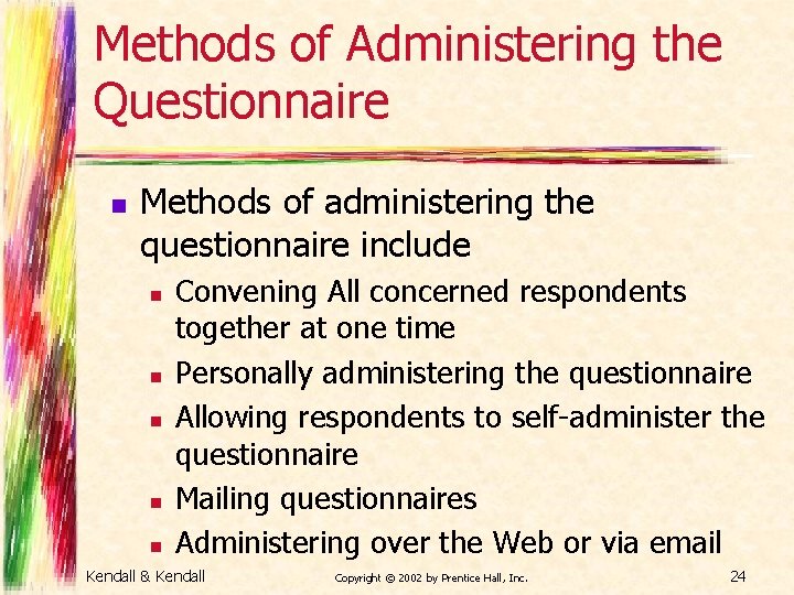 Methods of Administering the Questionnaire n Methods of administering the questionnaire include n n