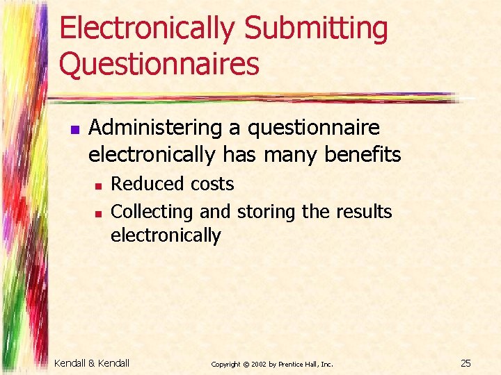 Electronically Submitting Questionnaires n Administering a questionnaire electronically has many benefits n n Reduced