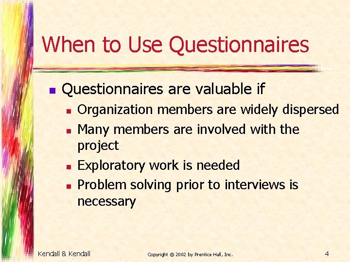 When to Use Questionnaires n Questionnaires are valuable if n n Organization members are When to Use Questionnaires n Questionnaires are valuable if n n Organization members are