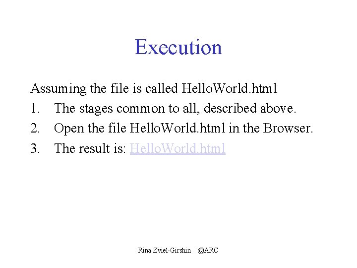 Execution Assuming the file is called Hello. World. html 1. The stages common to