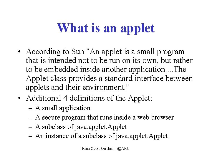 What is an applet • According to Sun "An applet is a small program