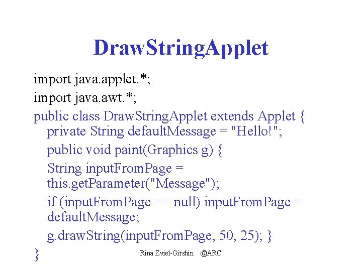 Draw. String. Applet import java. applet. *; import java. awt. *; public class Draw.