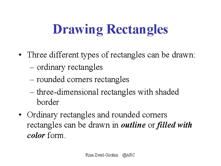 Drawing Rectangles • Three different types of rectangles can be drawn: – ordinary rectangles