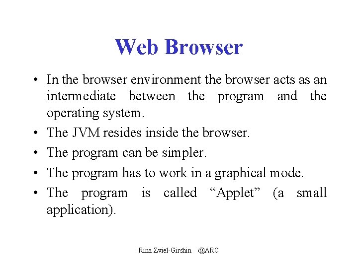 Web Browser • In the browser environment the browser acts as an intermediate between