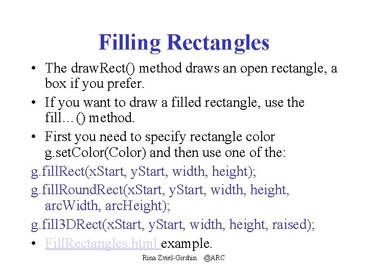 Filling Rectangles • The draw. Rect() method draws an open rectangle, a box if