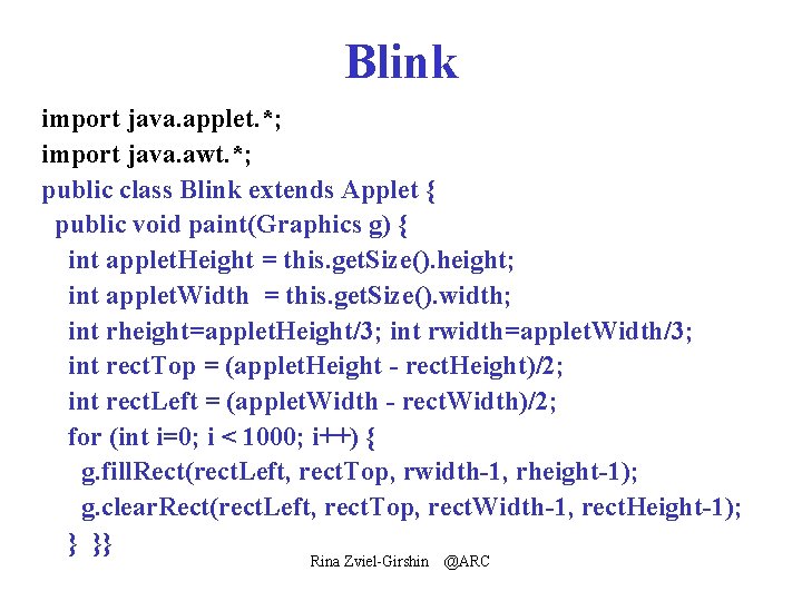 Blink import java. applet. *; import java. awt. *; public class Blink extends Applet