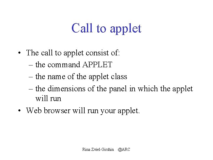 Call to applet • The call to applet consist of: – the command APPLET