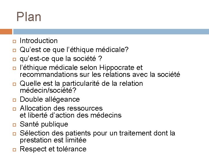 Plan Introduction Qu’est ce que l’éthique médicale? qu’est-ce que la société ? l’éthique médicale