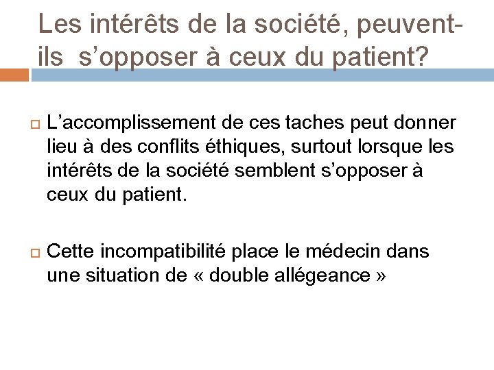 Les intérêts de la société, peuventils s’opposer à ceux du patient? L’accomplissement de ces